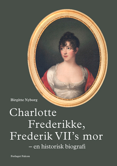 Ls mere om Birgitte Nyborg: Charlotte Frederikke, Frederik VII’s mor - en historisk biografi